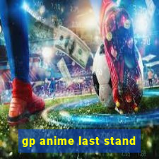 gp anime last stand